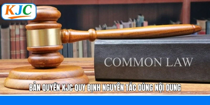 Bản quyền KJC quy định nguyên tắc dùng nội dung