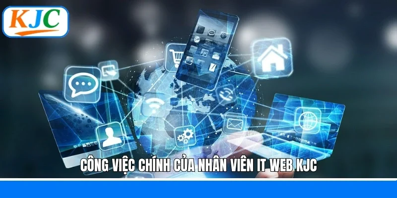 Công việc chính của nhân viên IT Web KJC