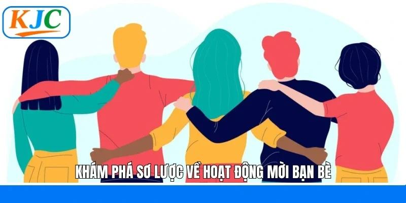 Khám phá sơ lược về hoạt động mời bạn bè