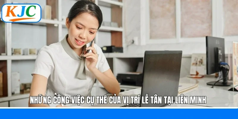 Những công việc cụ thể của vị trí lễ tân tại liên minh