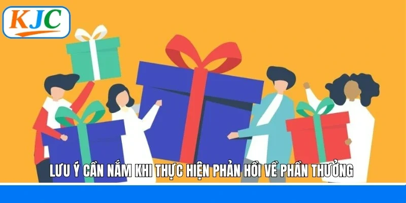 Lưu ý cần nắm khi thực hiện phản hồi về phần thưởng