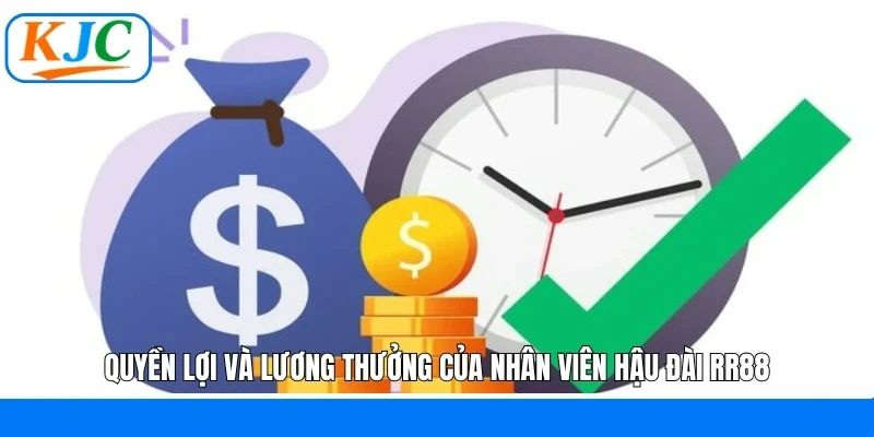Quyền lợi và lương thưởng của nhân viên hậu đài RR88