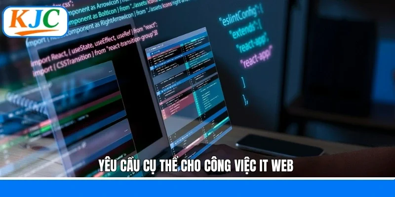 Yêu cầu cụ thể cho công việc IT Web